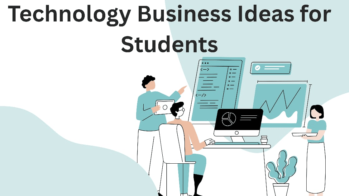 Technology business ideas for students